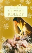 Książki o muzyce - Śpiewając kolędy - Jarosław Balon - miniaturka - grafika 1