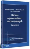 Prawo - Ustawa o pracownikach samorządowych. Komentarz - Wojciech Drobny, MARCIN MAZURYK, Piotr Zuzankiewicz - miniaturka - grafika 1