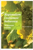 Kulturoznawstwo i antropologia - SBP Regionalizm i tożsamość kulturowa. Winiarstwo a media praca zbiorowa - miniaturka - grafika 1