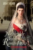 Biografie i autobiografie - Muza Julia P. Gelardi Niezwykłe kobiety Romanowów. Od świetności do rewolucji - miniaturka - grafika 1