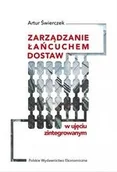 Biznes - Polskie Wydawnictwo Ekonomiczne Zarządzanie łańcuchem dostaw w ujęciu zintegrowanym Artur Świerczek - miniaturka - grafika 1