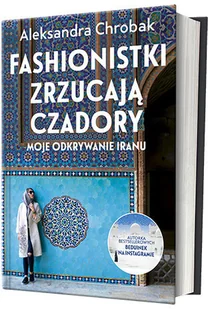 Fashionistki zrzucają czadory. Moje odkrywanie Iranu - Felietony i reportaże - miniaturka - grafika 4