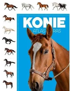 praca zbiorowa Atlas ras Konie - Poradniki hobbystyczne - miniaturka - grafika 2