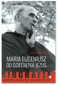 Biografie i autobiografie - Wydawnictwo Karmelitów Bosych Maria Eugeniusz od Dzieciątka Jezus. Biografia Guy Gaucher OCD - miniaturka - grafika 1