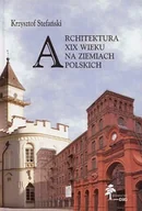 Książki o kinie i teatrze - Architektura XIX wieku na ziemiach polskich - Krzysztof Stefański - miniaturka - grafika 1