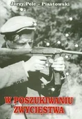 Biografie i autobiografie - Arte Pelc - Piastowski Jerzy W poszukiwaniu zwycięstwa. Seria Rekonkwista - miniaturka - grafika 1