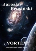 Fantasy - Vortex Zbiór opowiadań science-fiction Jarosław Prusiński - miniaturka - grafika 1