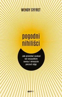 Pogodni nihiliści Jak przestać szukać we wszystkim sensu i wreszcie poczuć ulgę - Filozofia i socjologia Pogodni nihiliści Jak przestać szukać we wszystkim sensu i wreszcie poczuć ulgę - Filozofia i socjologia - miniaturka - grafika 2