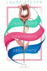Zauroczona Zwariowana Zakochana Laura Steven - Literatura popularno naukowa dla młodzieży - miniaturka - grafika 3