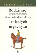 Psychologia - Czerka Eliza Rodzinne uwarunkowania odraczania dorosłości u młodych mężczyzn - miniaturka - grafika 1