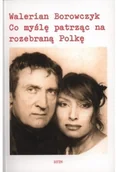 Felietony i reportaże - Rytm CO MYŚLĘ PATRZĄC NA ROZEBRANĄ POLKĘ Walerian Borowczyk 9788373992504 - miniaturka - grafika 1