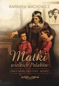 Biografie i autobiografie - Muza Matki wielkich Polaków - Barbara Wachowicz - miniaturka - grafika 1