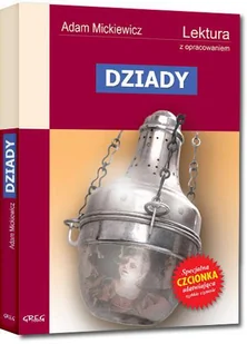 Greg Dziady. Lektura do liceum i technikum z opracowaniem - Adam Mickiewicz - Literatura popularno naukowa dla młodzieży - miniaturka - grafika 2