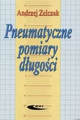 Technika - Pneumatyczne pomiary długości Zelczak Andrzej - miniaturka - grafika 1