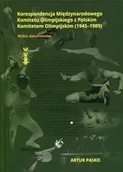 Historia świata - Korespondencja Międzynarodowego Komitetu Olimpijskiego z Polskim Komitetem Olimpijskim 1945-1989 - Artur Pasko - miniaturka - grafika 1