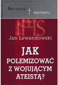 Religia i religioznawstwo - Jak polemizować z wojującym ateistą Używana - miniaturka - grafika 1