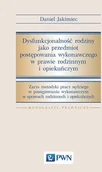 Prawo - Wydawnictwo Naukowe PWN Dysfunkcjonalność rodziny jako przedmiot postępowania wykonawczego w prawie rodzinnym i opiekuńczym - DANIEL JAKIMIEC - miniaturka - grafika 1
