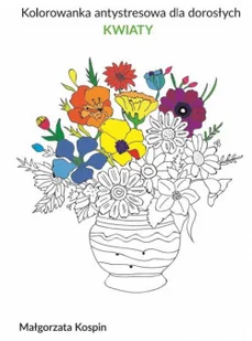 Kolorowanka antystresowa dla dorosłych KWIATY - Rozwój osobisty - miniaturka - grafika 2