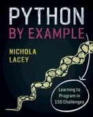 Obcojęzyczne książki informatyczne - Nichola Lacey Python by Example Learning to Program in 150 Challenges - miniaturka - grafika 1