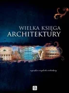 Książki o architekturze - Wielka księga architektury - Monika Adamska, Zofia Siewak-Sojka - miniaturka - grafika 1