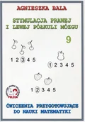 Pedagogika i dydaktyka - Stymulacja prawej i lewej półkuli mózgu 9 Ćwiczenia przygotowujące do nauki matematyki - Agnieszka Bala - miniaturka - grafika 1