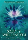 Ezoteryka - Alfaton Szepty wieczności. Księga modlitw spełnianych Paramahansa Jogananda - miniaturka - grafika 1