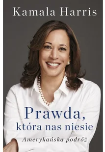 Prawda która nas niesie Amerykańska podróż Nowa - Biografie i autobiografie - miniaturka - grafika 2