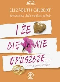 I że cię nie opuszczę czyli love story | - Powieści - miniaturka - grafika 2