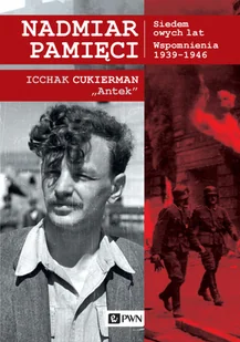 Nadmiar pamięci Siedem owych lat Wspomnienia 1939-1945 Cukierman Icchak - Pamiętniki, dzienniki, listy - miniaturka - grafika 2