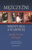 Religia i religioznawstwo - Biel Stanisław, Biel Krzysztof Mężczyźni między siłą a słabością - mamy na stanie, wyślemy natychmiast - miniaturka - grafika 1