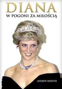Diana. W pogoni za miłością - Biografie i autobiografie - miniaturka - grafika 2