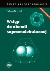 Dodziuk Helena Wstęp do chemii supramolekularnej - Chemia Dodziuk Helena Wstęp do chemii supramolekularnej - Chemia - miniaturka - grafika 2