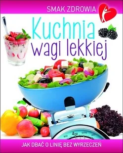 Olesiejuk Sp. z o.o. Kuchnia wagi lekkiej - Beata Woźniak - Książki kucharskie - miniaturka - grafika 2
