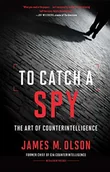Pozostałe książki - Georgetown University Press To Catch a Spy: The Art of Counterintelligence - miniaturka - grafika 1