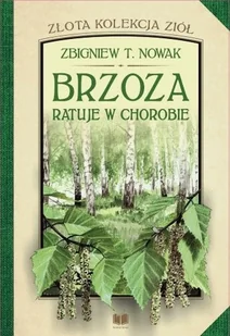 Złota kolekcja ziół T. 2 Brzoza ratuje w chorobie - Rozwój osobisty - miniaturka - grafika 2
