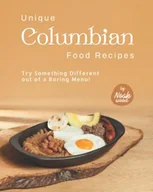 Książki regionalne - Independently published Unique Columbian Food Recipes: Try Something Different out of a Boring Menu! - miniaturka - grafika 1