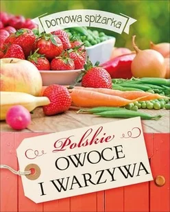 Polskie owoce i warzywa - Wydawnictwo Olesiejuk - Książki kucharskie - miniaturka - grafika 2