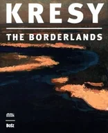 Książki o kulturze i sztuce - Bosz Kresy w sztuce polskiej Kresy the borderlands - Kozakowska-Zaucha Urszula - miniaturka - grafika 1