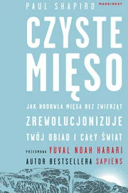 Czyste mięso. Jak hodowla mięsa bez zwierząt zrewolucjonizuje twój obiad i cały świat - Felietony i reportaże - miniaturka - grafika 2