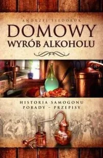 SBM Domowy wyrób alkoholu. Historia samogonu. Porady. Przepisy - ANDRZEJ FIEDORUK - Książki kucharskie - miniaturka - grafika 2