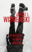 Proza - Janusz Leon Wiśniewski Czy mężczyźni są światu potrzebni$100 - miniaturka - grafika 1