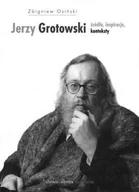 Albumy o kinie i teatrze - Jerzy Grotowski. Źródła, inspiracje, konteksty - Zbigniew Osiński - miniaturka - grafika 1