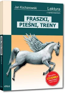 Greg Jan Kochanowski Fraszki, pieśni, treny (wydanie z opracowaniem i streszczeniem) - Literatura popularno naukowa dla młodzieży - miniaturka - grafika 2