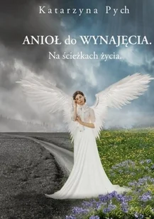 Anioł do wynajęcia. Na ścieżkach życia - Rozwój osobisty - miniaturka - grafika 2