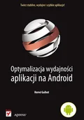 Książki o programowaniu - Optymalizacja wydajności aplikacji na Android - miniaturka - grafika 1