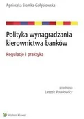 Zarządzanie - Wolters Kluwer Polityka wynagradzania kierownictwa banków. Regulacje i praktyka - AGNIESZKA SŁOMKA-GOŁĘBIOWSKA - miniaturka - grafika 1