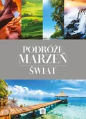 Albumy - historia - zbiorowe Opracowanie Podróże marzeń. Świat - mamy na stanie, wyślemy natychmiast - miniaturka - grafika 1