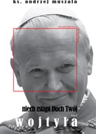 Religia i religioznawstwo - PUSTELNIA ks. Andrzej Muszala Niech zstąpi Duch Twój. Życie duchowe według Karola Wojtyły - miniaturka - grafika 1