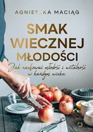Książki kucharskie - Smak wiecznej młodości. Jak zachować młodość i witalność w każdym wieku - miniaturka - grafika 1