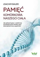 Książki medyczne - Pamięć Komórkowa Naszego Ciała Jak Uzdrowić Geny I Uwolnić Się Od Dziedzicznych Chorób Złych Doświadczeń Oraz Wspomnień Joachim Bauer - miniaturka - grafika 1